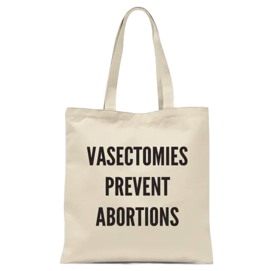 Vasectomies Prevent Abortions Tote Bag | Wild Dixie Boutique